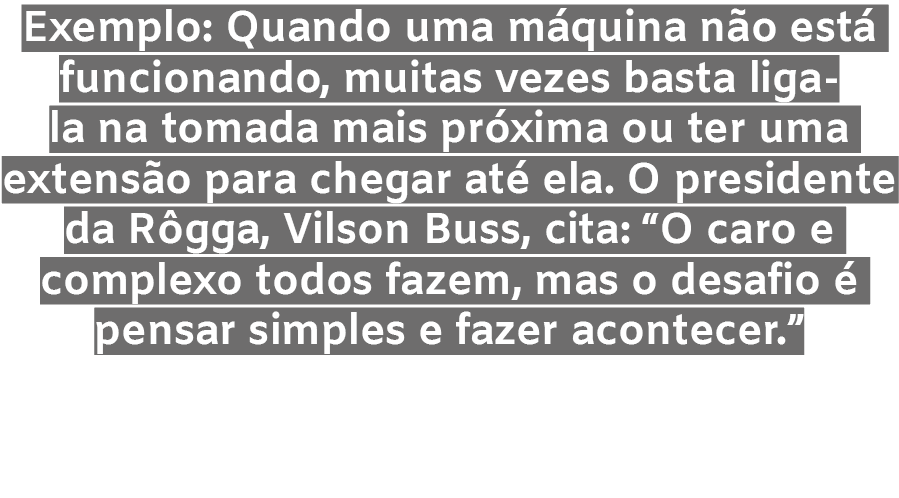 Exemplo: Quando uma m quina n o est funcionando, muitas vezes basta liga la na tomada mais pr xima ou ter uma extens...